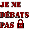 JE NE DÉBATS PAS.
