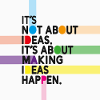 Make Ideas Happen – Creative motivational slogan