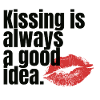 Kissing Is Always a Good Idea