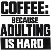 Coffee because adulting is hard retro