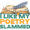 I Like My Poetry Slammed