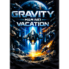 Gravity Has No Vacation