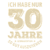 30 years - look good | Birthday Gift