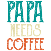 Papa Needs Coffee
