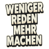 Weniger Reden Mehr Machen