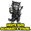 Today only Black & Strong – Rock Waschbär