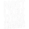 Most Likely To Start Shenigans