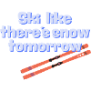 Skiez comme s’il neigeait demain