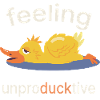 Feeling Unproducktive – Funny Duck Saying