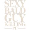 Sexy Bald Guy Killing It