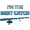 I'm the best catch