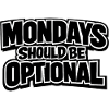 Mondays should be optional