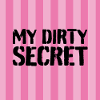 My Dirty Secret