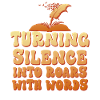 Turning Silence into Roars