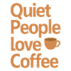 Quiet People Love Coffee Humor