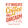 Coffee and Sarcasm Count Me In