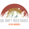 We Don’t Need Roads. Ultra Runners