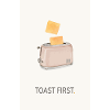 Toast First – Cool Kitchen Saying