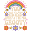 You Make Everything Groovy - Retro Rainbow