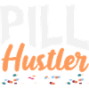 Pill Hustler Pharmacist Pharmacy Technician