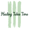 Healing takes time Mindfulness Patience