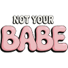 Not Your Babe - Statement Bubble Font