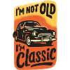 Not Old Just Classic Car Graphic
