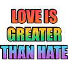 Love Is Greater Than Hate Rainbow