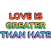 Love Is Greater Than Hate Rainbow
