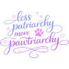 less patriarchy, more pawtriarchy