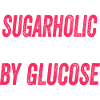 Sugarholic Powered by Glucose