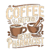 Retail Pharmacist Coffee Medication Coffee Lover
