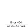404 Motivation Not Found | Minimal Shirt