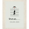 Shut up – Volume Zero Minimal Design