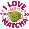 Ti amo così tanto, amante del tè verde divertente