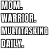 Mom Warrior Multitasking Daily