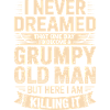 Never dreamed: Grumpy old man