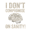 No Compromise on Sanity