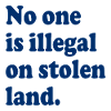 Nessuno è illegale su terreni rubati - Illegalità