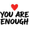 You Are Enough Self Love Statement