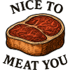 Nice to Meat You – Steak Saying