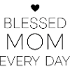 Happy Mom Every Day Mom Gift