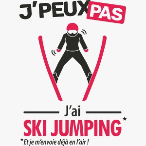 Je peux pas, j'ai ski jumping (saut a ski)