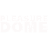 PLEASURE DOME