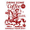 Drink Some Coffee, Handle Your Shit