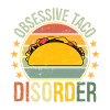 Obsessive Taco Disorder