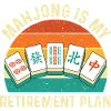 Mahjong Is My Retirement Plan Funny