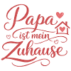 Daddy Is My Home Gift Love