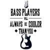 I bassisti sono sempre più cool di te Musicista Art