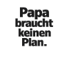 Dad doesn't need a plan